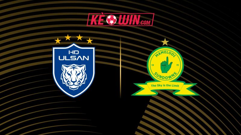 Ulsan HD vs Mamelodi Sundowns – Kèo bóng đá 05h00 18/06/2025 – FIFA Club World Cup 2025