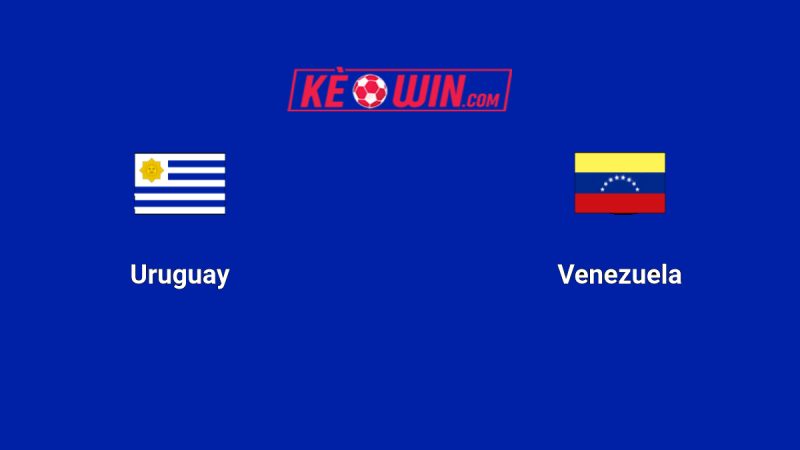 Uruguay vs Venezuela – Kèo bóng đá 06h00 11/06/2025 – Vòng loại World Cup 2026