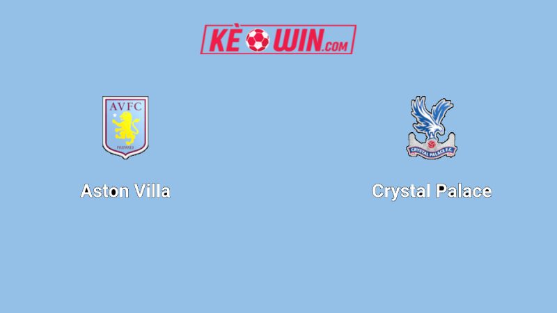 Aston Villa vs Crystal Palace – Kèo bóng đá 01h00 01/09/2025 – Ngoại hạng Anh