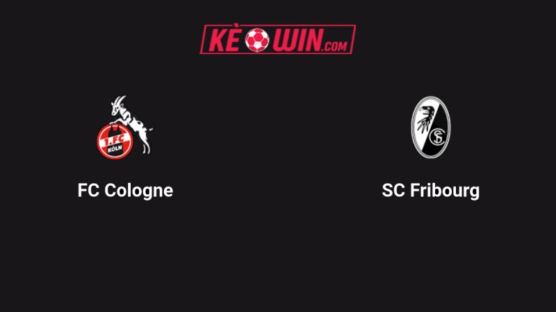 Köln vs SC Freiburg – Kèo bóng đá 00h30 01/09/2025 – VĐQG Đức