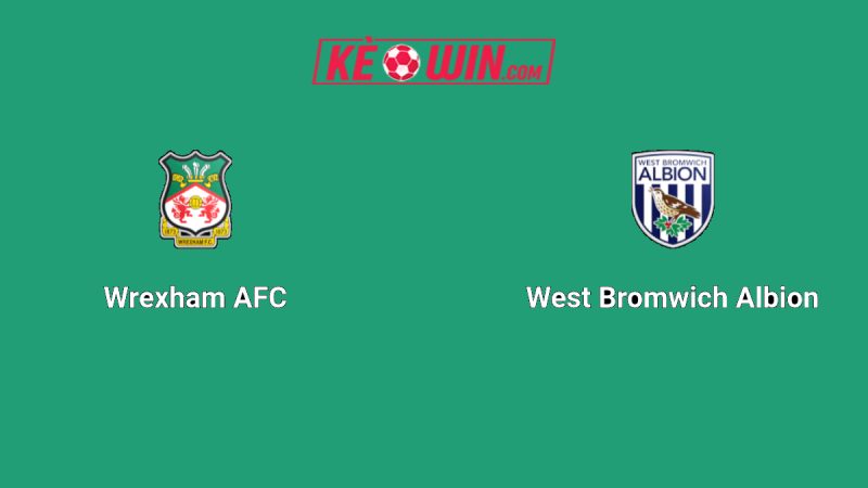 Wrexham vs West Bromwich Albion – Kèo bóng đá 18h30 16/08/2025 – Hạng nhất Anh