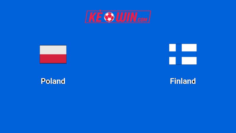 Ba Lan vs Phần Lan – Kèo bóng đá 01h45 08/09/2025 – Vòng loại World Cup 2026