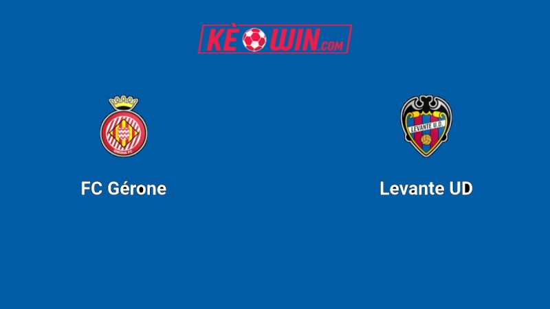 Girona vs Levante – Kèo bóng đá 19h00 20/09/2025 – VĐQG Tây Ban Nha