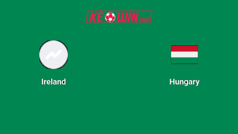 Ireland vs Hungary – Kèo bóng đá 01h45 07/09/2025 – Vòng loại World Cup 2026