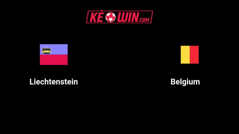 Liechtenstein vs Bỉ – Kèo bóng đá 01h45 05/09/2025 – Vòng loại World Cup 2026