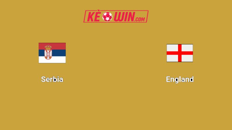 Serbia vs Anh – Kèo bóng đá 01h45 10/09/2025 – Vòng loại World Cup 2026