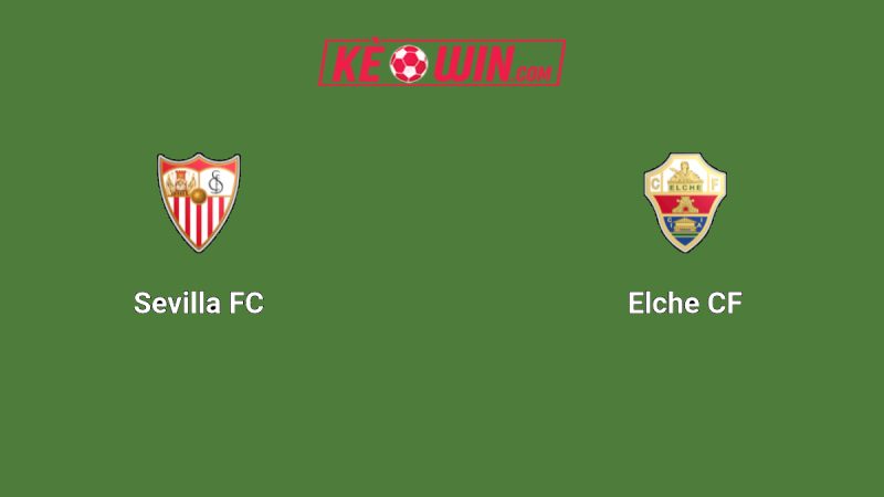 Sevilla vs Elche – Kèo bóng đá 02h00 13/09/2025 – VĐQG Tây Ban Nha