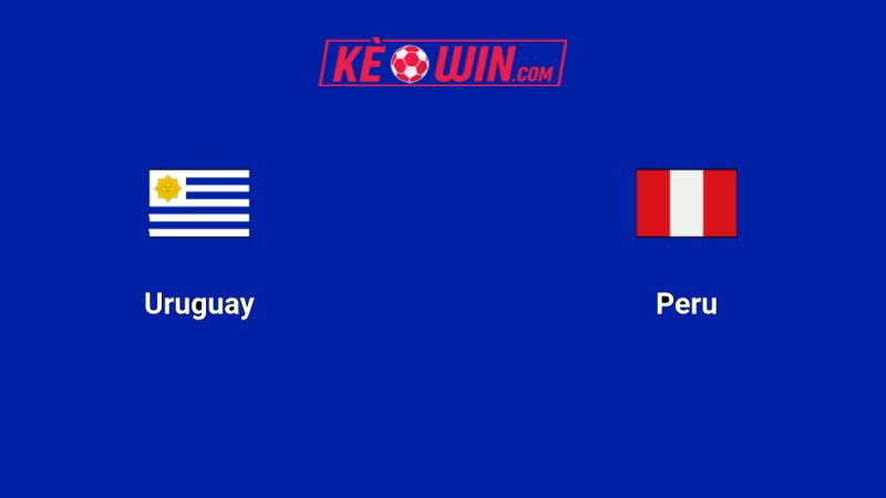 Uruguay vs Peru – Kèo bóng đá 06h30 05/09/2025 – Vòng loại World Cup 2026