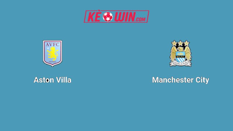Aston Villa vs Manchester City – Kèo bóng đá 21h00 26/10/2025 – Ngoại hạng Anh
