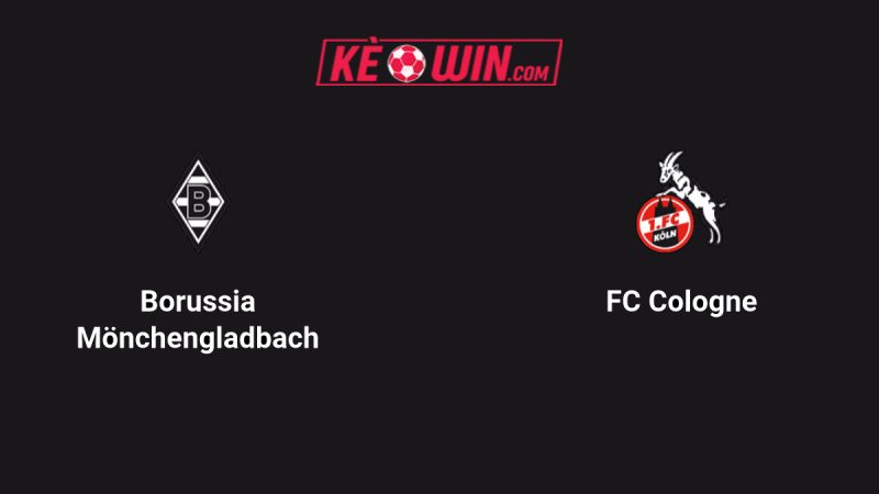 Borussia Mönchengladbach vs 1. FC Köln – Kèo bóng đá 00h30 09/11/2025 – VĐQG Đức